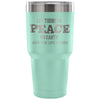 Funny Wine Travel Mug Let There Be Peace On Earth 30 oz Stainless Steel Tumbler