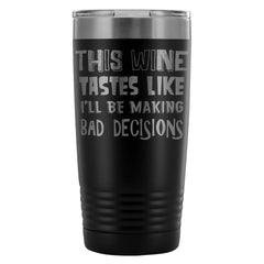 Funny Wine Travel Mug This Wine Taste Like 20oz Stainless Steel Tumbler