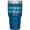 Funny Wine Tumbler For Mom Dad Uncle Aunt Into The Wine Not The Label Laser Etched 30oz Stainless Steel Tumbler