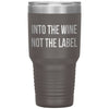 Funny Wine Tumbler For Mom Dad Uncle Aunt Into The Wine Not The Label Laser Etched 30oz Stainless Steel Tumbler