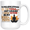 Funny Wine Yoga Mug To Relieve Stress I Do Yoga 15oz White Coffee Mugs