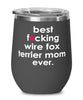 Funny Wire Fox Terrier Dog Wine Glass B3st F-cking Wire Fox Terrier Mom Ever 12oz Stainless Steel Black