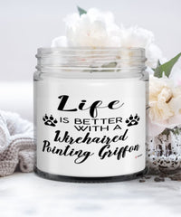 Funny Wirehaired Pointing Griffon Dog Candle Life Is Better With A Wirehaired Pointing Griffon 9oz Vanilla Scented Candles Soy Wax