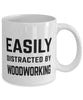Funny Woodworker Mug Easily Distracted By Woodworking Coffee Mug 11oz White