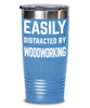 Funny Woodworker Tumbler Easily Distracted By Woodworking Tumbler 20oz 30oz Stainless Steel