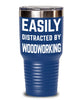 Funny Woodworker Tumbler Easily Distracted By Woodworking Tumbler 20oz 30oz Stainless Steel