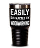 Funny Woodworker Tumbler Easily Distracted By Woodworking Tumbler 20oz 30oz Stainless Steel