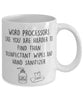 Funny Word Processor Mug Word Processors Like You Are Harder To Find Than Coffee Mug 11oz White