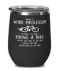 Funny Word Processor Wine Glass Being A Word Processor Is Easy It's Like Riding A Bike Except 12oz Stainless Steel Black
