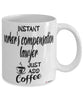 Funny Worker's Compensation Lawyer Mug Instant Worker's Compensation Lawyer Just Add Coffee Cup White