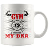 Funny Workout Gym Mug Gym Is My DNA 11oz White Coffee Mugs