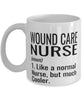 Funny Wound Care Nurse Mug Like A Normal Nurse But Much Cooler Coffee Cup 11oz 15oz White