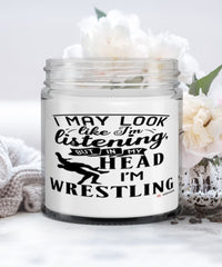 Funny Wrestler Candle I May Look Like I'm Listening But In My Head I'm Wrestling 9oz Vanilla Scented Candles Soy Wax