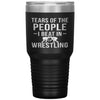 Funny Wrestler Tumbler Tears Of The People I Beat In Wrestling Laser Etched 30oz Stainless Steel Tumbler
