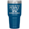 Funny Wrestler Tumbler Tears Of The People I Beat In Wrestling Laser Etched 30oz Stainless Steel Tumbler