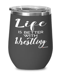 Funny Wrestler Wine Glass Life Is Better With Wrestling 12oz Stainless Steel Black