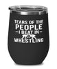 Funny Wrestler Wine Tumbler Tears Of The People I Beat In Wrestling Stemless Wine Glass 12oz Stainless Steel