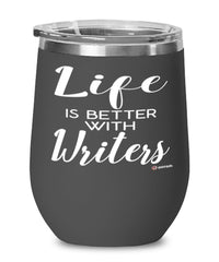 Funny Writer Wine Glass Life Is Better With Writers 12oz Stainless Steel Black