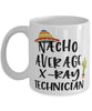 Funny X-ray Technician Mug Nacho Average X-ray Technician Coffee Mug 11oz White