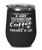Funny X-ray Technician Wine Glass Never Trust A X-ray Technician That Doesn't Drink Coffee and Swears A Lot 12oz Stainless Steel Black
