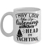 Funny Yacht Mug I May Look Like I'm Listening But In My Head I'm Yachting Coffee Cup White