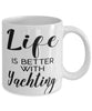 Funny Yacht Mug Life Is Better With Yachting Coffee Cup 11oz 15oz White