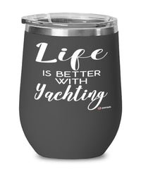 Funny Yacht Wine Glass Life Is Better With Yachting 12oz Stainless Steel Black