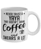 Funny Yaya Mug Never Trust A Yaya That Doesn't Drink Coffee and Swears A Lot Coffee Cup 11oz 15oz White