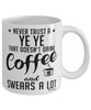 Funny Ye Ye Mug Never Trust A Ye Ye That Doesn't Drink Coffee and Swears A Lot Coffee Cup 11oz 15oz White
