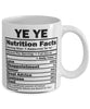 Funny Ye Ye Nutritional Facts Coffee Mug 11oz White