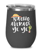 Funny Ye Ye Wine Tumbler Nacho Average Ye Ye Wine Glass Stemless 12oz Stainless Steel