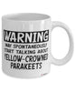 Funny Yellow-Crowned Parakeet Mug May Spontaneously Start Talking About Yellow-Crowned Parakeets Coffee Cup White