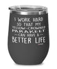 Funny Yellow-Crowned Parakeet Wine Glass I Work Hard So That My Yellow-Crowned Parakeet Can Have A Better Life 12oz Stainless Steel Black