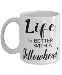 Funny Yellowhead Bird Mug Life Is Better With A Yellowhead Coffee Cup 11oz 15oz White