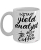 Funny Yield Analyst Mug Instant Yield Analyst Just Add Coffee Cup White