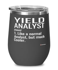 Funny Yield Analyst Wine Glass Like A Normal Analyst But Much Cooler 12oz Stainless Steel Black