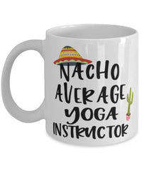 Funny Yoga Instructor Mug Nacho Average Yoga Instructor Coffee Mug 11oz White