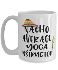 Funny Yoga Instructor Mug Nacho Average Yoga Instructor Coffee Cup 15oz White