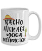 Funny Yoga Instructor Mug Nacho Average Yoga Instructor Coffee Cup 15oz White