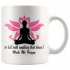 Funny Yoga Mantra Mug To Hell With Anything That Doesnt 11oz White Coffee Mugs