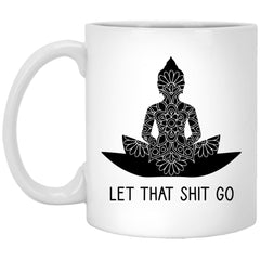 Funny Yoga Meditation Mug Let That Sh1t Go Coffee Cup 11oz White XP8434