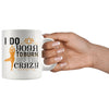 Funny Yoga Mug I Do Yoga To Burn Off The Crazy 11oz White Coffee Mugs