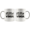 Funny Yoga Mug I Dont Need Therapy All I Need Is Yoga 11oz White Coffee Mugs