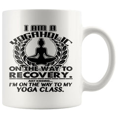 Funny Yoga Mug Im A Yogaholic On the Way of Recovery 11oz White Coffee Mugs