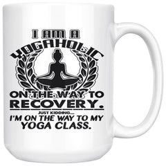Funny Yoga Mug Im A Yogaholic On the Way of Recovery 15oz White Coffee Mugs