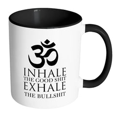 Funny Yoga Mug Inhale The Good Exhale The Bulls*** White 11oz Accent Coffee Mugs