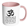 Funny Yoga Mug Inhale The Good Exhale The Bulls*** White 11oz Accent Coffee Mugs