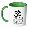 Funny Yoga Mug Inhale The Good Exhale The Bulls*** White 11oz Accent Coffee Mugs