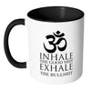 Funny Yoga Mug Inhale The Good Exhale The Bulls*** White 11oz Accent Coffee Mugs