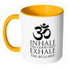 Funny Yoga Mug Inhale The Good Exhale The Bulls*** White 11oz Accent Coffee Mugs